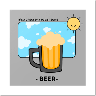 It's A Great Day To Get Some Beer Posters and Art